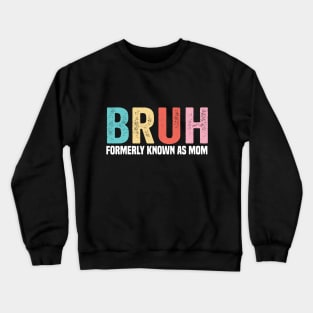 Bruh Formerly known as Mom Mother's Day Crewneck Sweatshirt